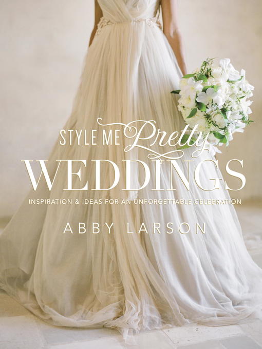 Title details for Style Me Pretty Weddings by Abby Larson - Wait list
